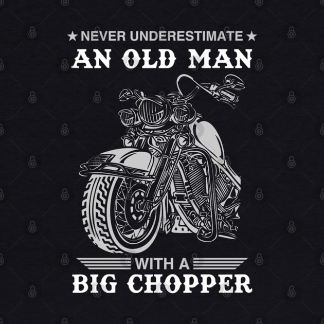 Never Underestimate An Old Man With A Big Chopper by Yule